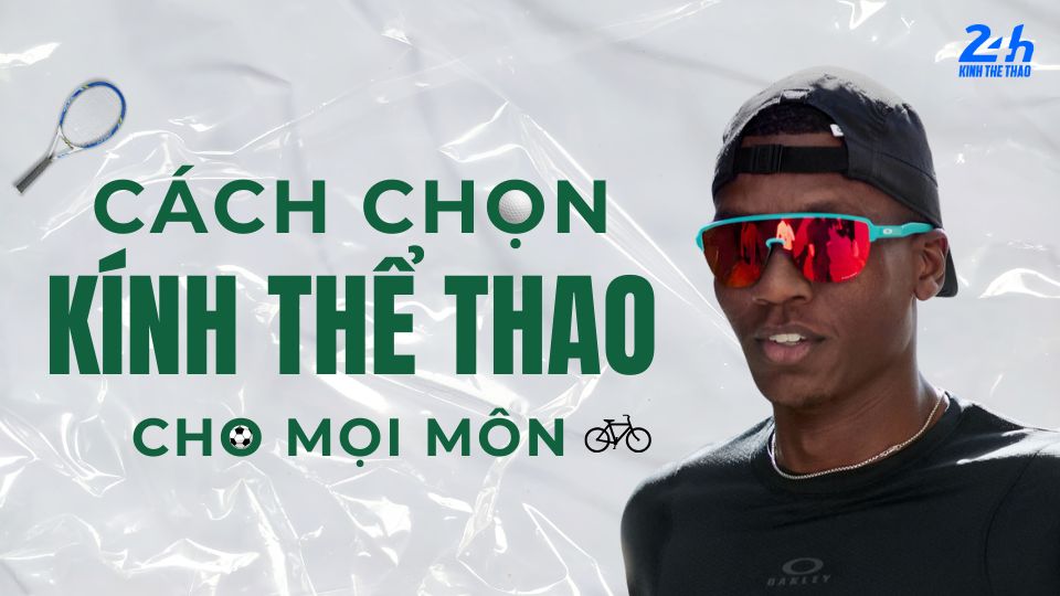Cách Chọn Kính Thể Thao Phù Hợp Với Từng Môn: Từ Chạy Bộ Đến Tennis 7 cách chọn kính thể thao